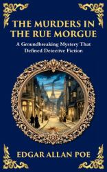 The Murders in the Rue Morgue : The First Modern Detective Story - Gothic Mystery and Suspense