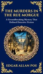 The Murders in the Rue Morgue : The First Modern Detective Story - Gothic Mystery and Suspense (Deluxe Hardbound Edition)