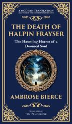 The Death of Halpin Frayser : A Disturbing Tale of Dreams, Death, and the Supernatural (Deluxe Hardbound Edition)