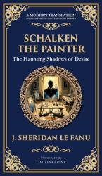 Schalken the Painter : A Gothic Tale of Artistic Obsession and Unholy Bargains (Deluxe Hardbound Edition)