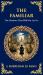The Familiar : A Classic Supernatural Tale of Dread and Haunting Presence (Deluxe Hardbound Edition)