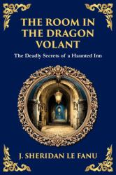 The Room in the Dragon Volant : A Gothic Romance of Deception, Intrigue, and the Supernatural