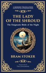 The Lady of the Shroud : A Gothic Romance of Mystery, Faith, and the Supernatural (Deluxe Hardbound Edition)