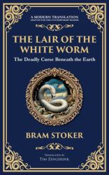 The Lair of the White Worm : A Bizarre Gothic Tale of Myth, Madness, and Monstrosity (Deluxe Hardbound Edition)