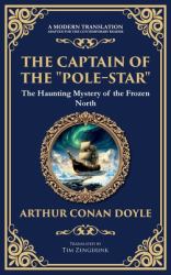 The Captain of the Pole-Star : A Maritime Supernatural Tale of Isolation and Icebound Horror (Deluxe Hardbound Edition)