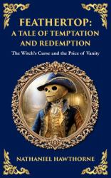 Feathertop : A Whimsical and Haunting Tale of Illusion, Vanity, and Identity