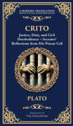 Crito : Justice, Duty, and Civil Disobedience - Socrates' Reflections from His Prison Cell (Deluxe Hardbound Edition)