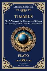 Timaeus : Plato's Vision of the Cosmos - a Dialogue on Creation, Nature, and the Divine Mind