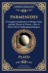 Parmenides : A Complex Exploration of Being, Unity, and the Theory of Forms - One of Plato's Most Challenging Dialogues