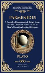 Parmenides : A Complex Exploration of Being, Unity, and the Theory of Forms - One of Plato's Most Challenging Dialogues (Deluxe Hardbound Edition)