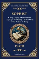 Sophist : A Deep Inquiry into Falsehood, Language, and Reality - Plato's Study of the Nature of Being