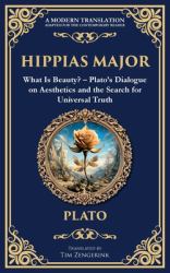 Hippias Major : What Is Beauty? - Plato's Dialogue on Aesthetics and the Search for Universal Truth