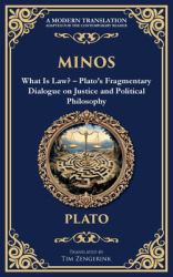Minos : What Is Law? - Plato's Fragmentary Dialogue on Justice and Political Philosophy