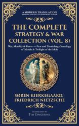 The Complete Strategy & War Collection (Vol. 8) : War, Morality & Power - Fear and Trembling, Genealogy of Morals & Twilight of the Idols (Deluxe Hardbound Edition)