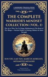 The Complete Warrior's Mindset Collection (Vol. 1) : The Art of War, Tao Te Ching, Meditations & the Book of Five Rings - Ancient Guides to Strategy, Balance & Inner Strength (Deluxe Hardbound Edition)