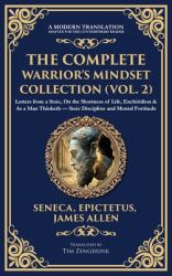The Complete Warrior's Mindset Collection (Vol. 2) : Letters from a Stoic, on the Shortness of Life, Enchiridion & As a Man Thinketh - Stoic Discipline and Mental Fortitude (Deluxe Hardbound Edition)