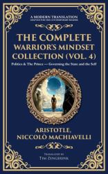 The Complete Warrior's Mindset Collection (Vol. 4) : Politics & the Prince - Governing the State and the Self (Deluxe Hardbound Edition)