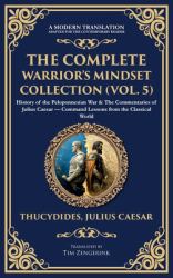 The Complete Warrior's Mindset Collection (Vol. 5) : History of the Peloponnesian War & the Commentaries of Julius Caesar - Command Lessons from the Classical World (Deluxe Hardbound Edition)