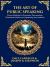 The Art of Public Speaking : Proven Methods for Persuasive Presentations, Charismatic Delivery & Captivating Any Audience (Deluxe Hardbound Edition)