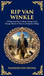 Rip Van Winkle : A Whimsical Tale of Sleep, Change & the Strange March of Time in a Forgotten Village (Deluxe Hardbound Edition)