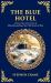 The Blue Hotel : A Tense Tale of Fear, Fate & Misunderstanding in the Cold American West
