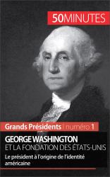 George Washington et la fondation des Etats-Unis