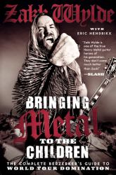 Bringing Metal to the Children : The Complete Berzerker's Guide to World Tour Domination