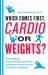 Which Comes First, Cardio or Weights? : Fitness Myths, Training Truths, and Other Surprising Discoveries from the Science of Exercise