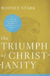 The Triumph of Christianity : How the Jesus Movement Became the World's Largest Religion