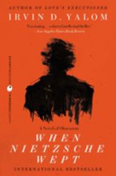 When Nietzsche Wept : A Novel of Obsession