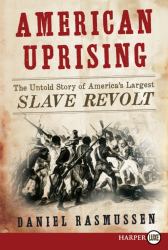 American Uprising : The Untold Story of America's Largest Slave Revolt