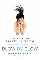 Blow by Blow : The Story of Isabella Blow