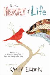 In the Heart of Life : A Memoir