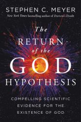 Return of the God Hypothesis : Three Scientific Discoveries That Reveal the Mind Behind the Universe