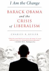 I Am the Change : Barack Obama and the Future of Liberalism
