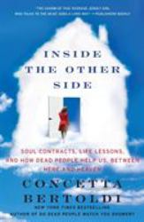Inside the Other Side : Soul Contracts, Life Lessons, and How Dead People Help Us, Between Here and Heaven
