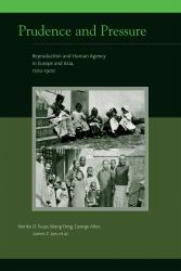 Prudence and Pressure : Reproduction and Human Agency in Europe and Asia, 1700-1900