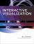 Interactive Visualization : Insight Through Inquiry Interactive Visualization : Insight Through Inquiry
