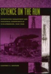 Science on the Run : Information Management and Industrial Geophysics at Schlumberger, 1920-1940