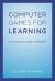 Computer Games for Learning : An Evidence-Based Approach