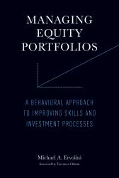 Managing Equity Portfolios : A Behavioral Approach to Improving Skills and Investment Processes