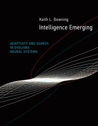 Intelligence Emerging : Adaptivity and Search in Evolving Neural Systems