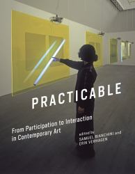 Practicable : From Participation to Interaction in Contemporary Art
