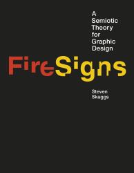FireSigns : A Semiotic Theory for Graphic Design