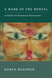 A Mark of the Mental : In Defense of Informational Teleosemantics