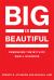 Big Is Beautiful : Debunking the Myth of Small Business