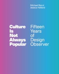Culture Is Not Always Popular : Fifteen Years of Design Observer