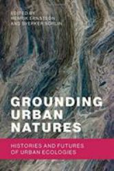 Grounding Urban Natures - Histories and Futures of Urban Ecologies