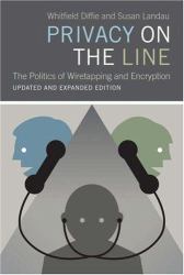 Privacy on the Line : The Politics of Wiretapping and Encryption