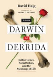 From Darwin to Derrida : Selfish Genes, Social Selves, and the Meanings of Life